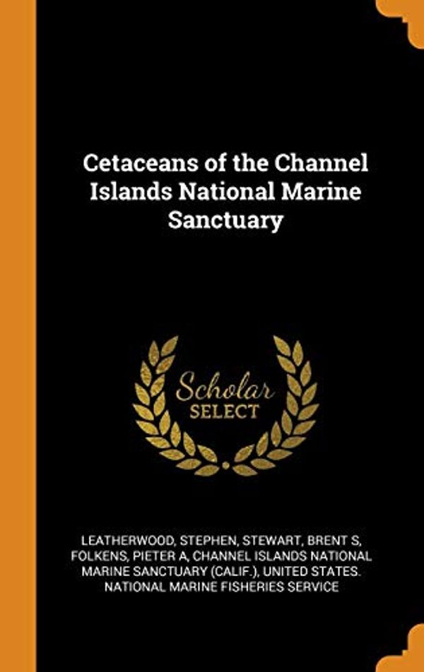 Cover Art for 9780353182127, Cetaceans of the Channel Islands National Marine Sanctuary by Stephen Leatherwood, Brent S. Stewart, Pieter A. Folkens