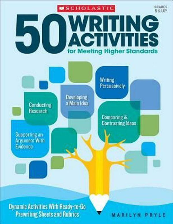 Cover Art for 9781338111453, 50 Writing Activities for Meeting Higher StandardsDynamic Activities with Ready-To-Go Prewriting ... by Marilyn Bogusch Pryle