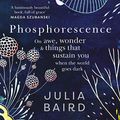 Cover Art for B08ZGK2S1X, Phosphorescence by Julia Baird