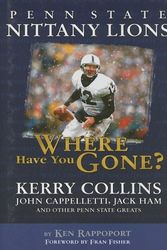 Cover Art for 9781582618937, Penn State Nittany Lions: Where Have You Gone? by Ken Rappoport