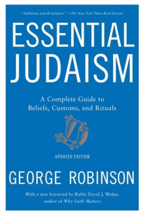 Cover Art for 9781501117756, Essential Judaism: A Complete Guide to Beliefs, Customs & Rituals by George Robinson