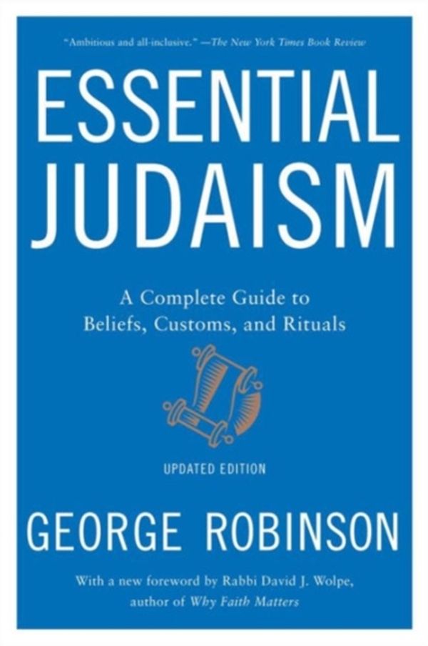 Cover Art for 9781501117756, Essential Judaism: A Complete Guide to Beliefs, Customs & Rituals by George Robinson