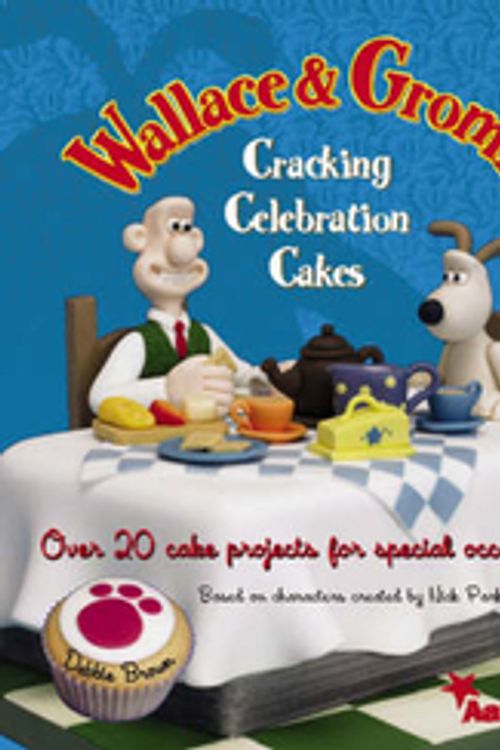 Cover Art for 9781905113040, Wallace and Gromit Cracking Celebration Cakes by Debbie Brown