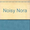 Cover Art for 9780606033183, Noisy Nora by Rosemary Wells
