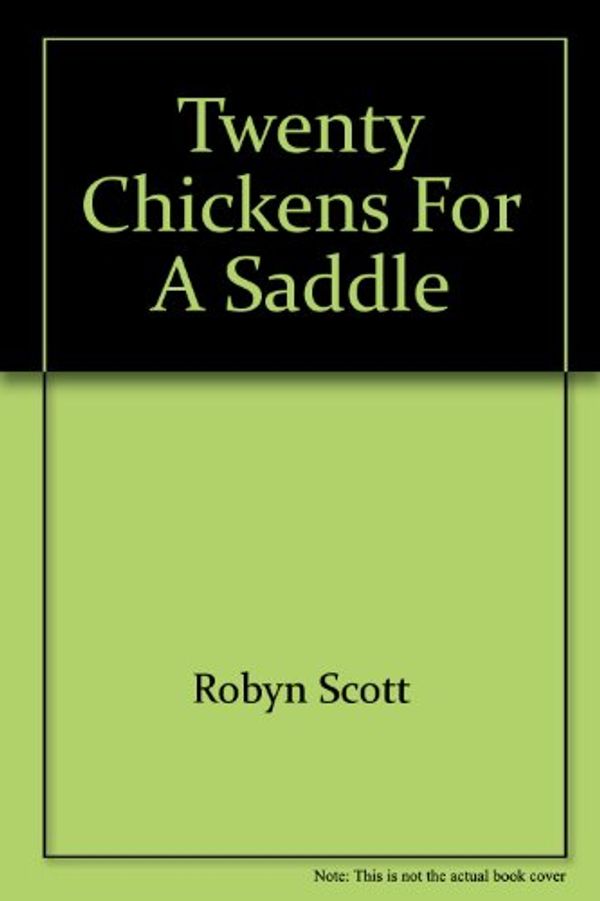 Cover Art for 9780007259182, Twenty Chickens for a Saddle by Robyn Scott