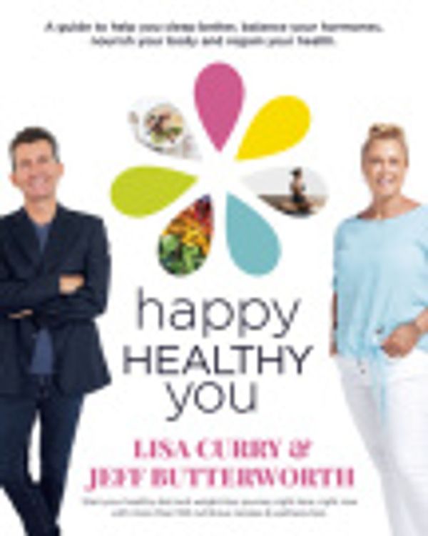 Cover Art for 9781460716649, Happy Healthy You Cookbook by Lisa Curry