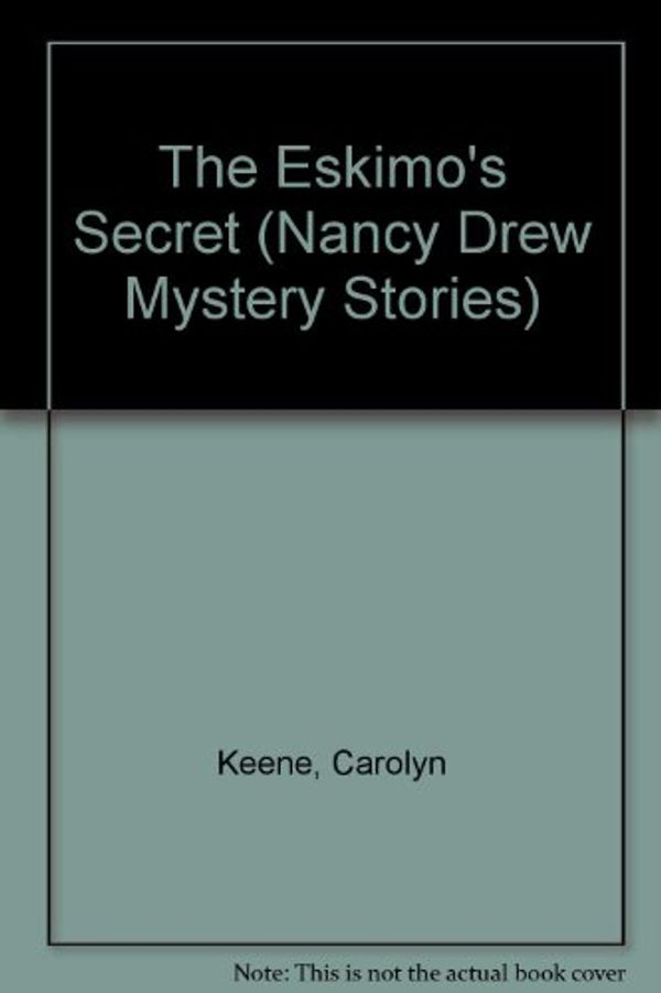 Cover Art for 9780671550479, The Eskimo's Secret (Nancy Drew Mystery Stories) by Carolyn Keene