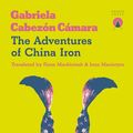 Cover Art for 9781999368425, The Adventures of China Iron by Gabriela Cabezón Cámara
