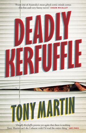 Cover Art for 9781925584448, Deadly Kerfuffle by Tony Martin