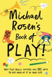 Cover Art for 9781788161916, Michael Rosen's Book of Play by Michael Rosen