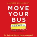 Cover Art for 9781501105036, Move Your BusAn Extraordinary New Approach to Accelerating S... by Ron Clark