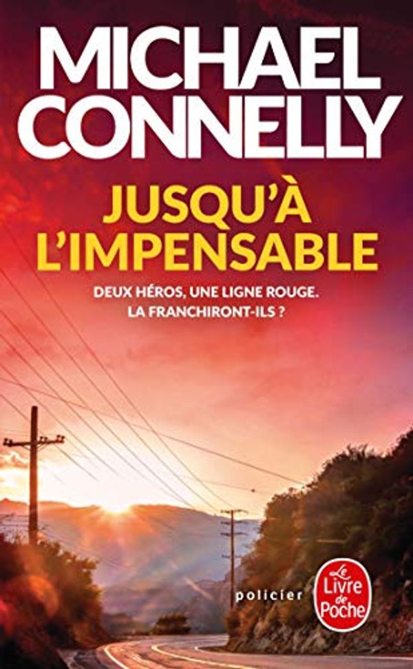 Cover Art for 9782253044765, Jusqu'à l'impensable by Michael Connelly