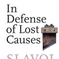 Cover Art for 9781781683699, In Defense of Lost Causes by Slavoj Zizek