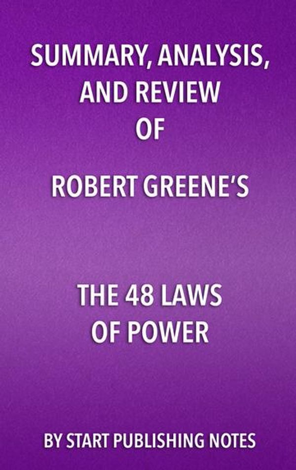Cover Art for 9781682996621, Summary, Analysis, and Review of Robert Greene's The 48 Laws of Power by Start Publishing Notes