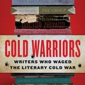 Cover Art for 9780062449832, Cold Warriors: Writers Who Waged the Literary Cold War by Duncan White