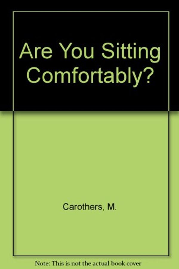 Cover Art for 9780854763757, Are You Sitting Comfortably? by M. Carothers