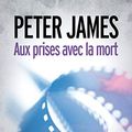 Cover Art for 9782265096271, Aux prises avec la mort (French Edition) by Peter James