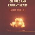 Cover Art for 9781932360851, Oh Pure and Radiant Heart by Lydia Millet