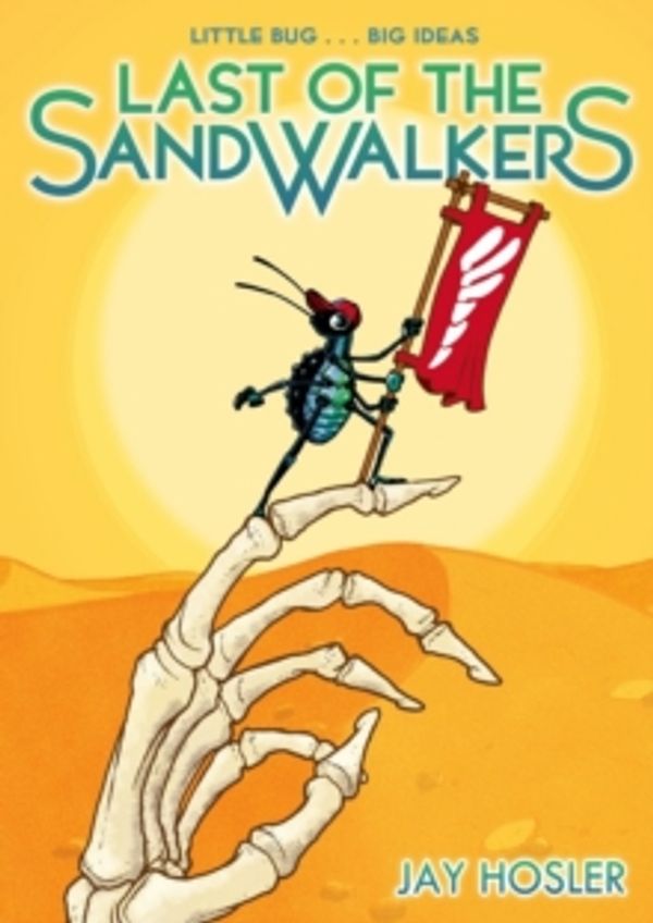 Cover Art for 9781626720244, Last of the Sandwalkers by Jay Hosler