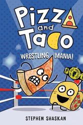 Cover Art for 9780593703465, Pizza and Taco: Wrestling Mania! by Stephen Shaskan