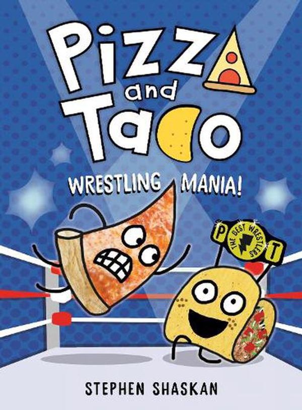 Cover Art for 9780593703465, Pizza and Taco: Wrestling Mania! by Stephen Shaskan