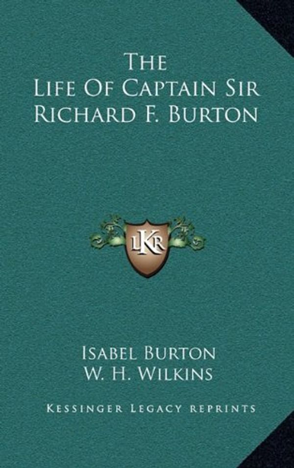 Cover Art for 9781163404133, The Life of Captain Sir Richard F. Burton by Isabel Burton