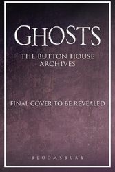 Cover Art for 9781526669902, GHOSTS: The Button House Archives: The companion book to the BBC’s much loved television series by Baynton, Mat, Farnaby, Simon, Howe-Douglas, Martha, Howick, Jim, Rickard, Laurence, Willbond, Ben