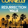 Cover Art for B0BSXTQ4Z7, Resurrection Walk by Michael Connelly