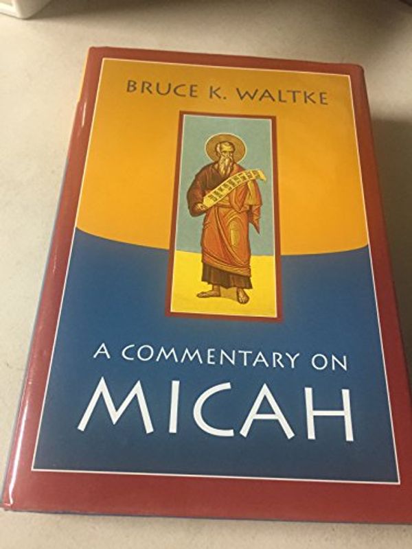 Cover Art for 9780802849335, A Commentary on Micah by Bruce K. Waltke