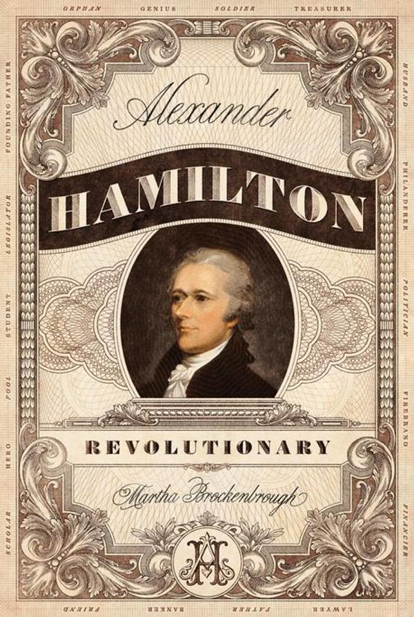 Cover Art for 9781250123206, Alexander Hamilton, Revolutionary by Martha Brockenbrough