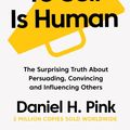Cover Art for 9781786891716, To Sell is Human: The Surprising Truth About Persuading, Convincing, and Influencing Others by Daniel H. Pink
