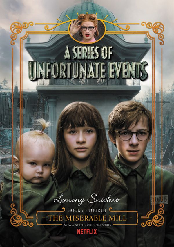 Cover Art for 9780062796059, A Series of Unfortunate Events #4: The Miserable Mill Netflix Tie-in Edition by Lemony Snicket