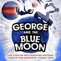 Cover Art for B017IGPTYU, George and the Blue Moon (George's Secret Key to the Universe) by Stephen Hawking, Lucy Hawking
