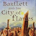 Cover Art for 9781582348315, Bartlett and the City of Flames by Odo Hirsch