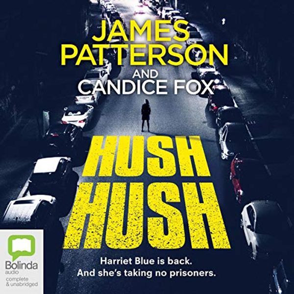 Cover Art for B07R818VYS, Hush Hush: Detective Harriet Blue, Book 4 by James Patterson, Candice Fox