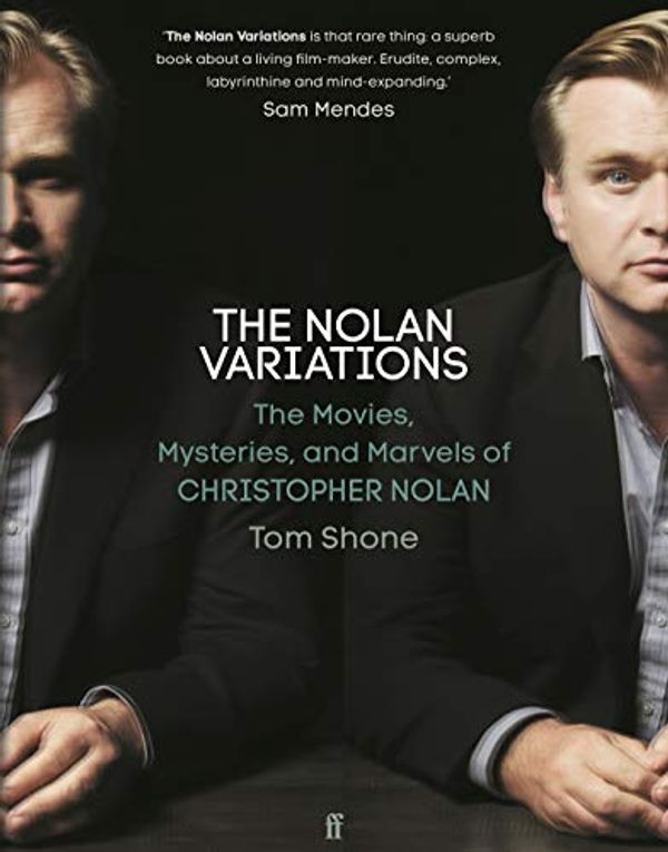 Cover Art for B088JGSZ55, The Nolan Variations: The Movies, Marvels and Mysteries of Christopher Nolan by Tom Shone