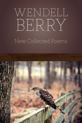 Cover Art for 9781619021525, New Collected Poems by Wendell Berry
