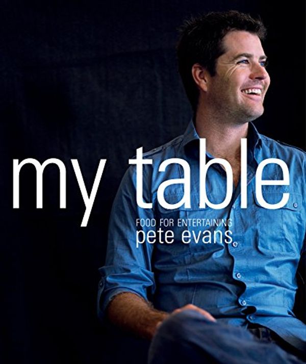 Cover Art for 9781741962406, My Table by Pete Evans
