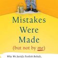 Cover Art for 9781511325707, Mistakes Were Made (But Not by Me): Why We Justify Foolish Beliefs, Bad Decisions, and Hurtful Acts by Tavris PhD, Carol, University Emeritus Elliot Aronson