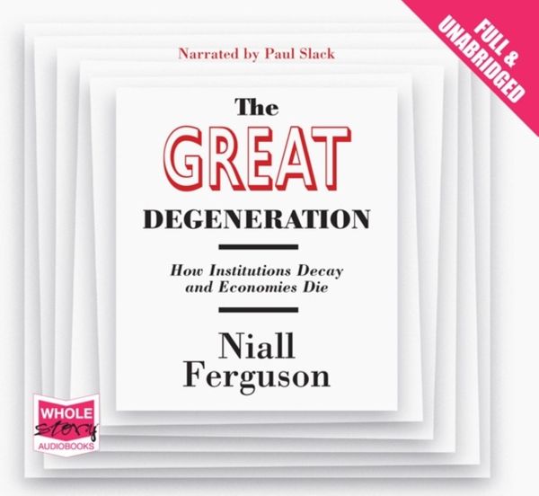 Cover Art for 9781471230561, The Great Degeneration by Niall Ferguson