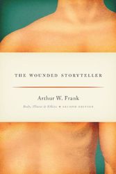 Cover Art for 9780226004976, The Wounded Storyteller by Arthur W. Frank