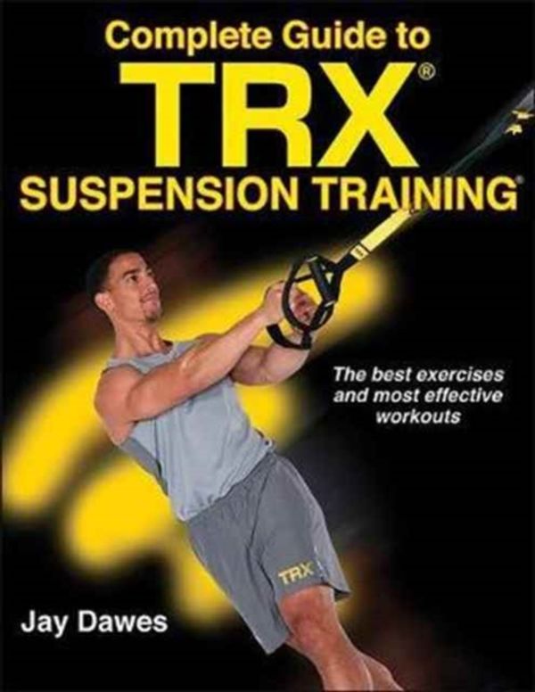 Cover Art for 9781492533887, TRX Suspension Training Bible by Jay Dawes
