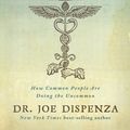 Cover Art for 9781781808313, Becoming Supernatural: How Common People Are Doing the Uncommon by Dr Joe Dispenza