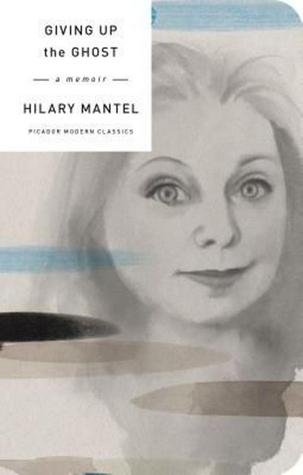 Cover Art for 9781250160669, Giving Up the GhostA Memoir by Hilary Mantel