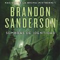 Cover Art for 9788490695517, Sombras de identidad by Brandon Sanderson