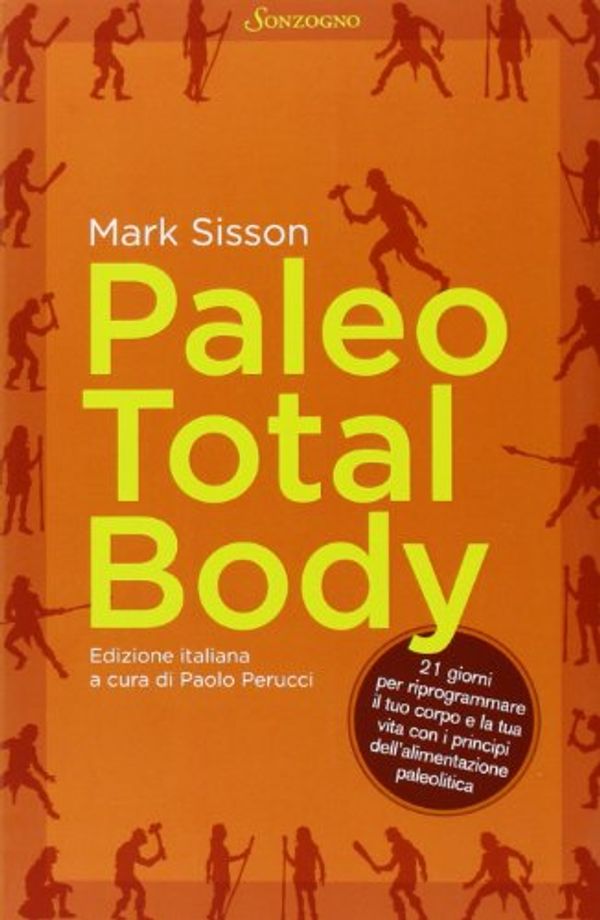 Cover Art for 9788845425288, Paleo total body. 21 giorni per riprogrammare il tuo corpo e la tua vita con i principi dell'alimentazione paleolitica by Mark Sisson