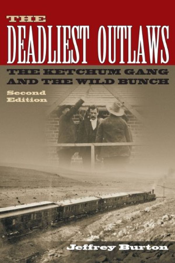 Cover Art for 9781574412703, The Deadliest Outlaws by Jeffrey Burton