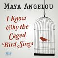 Cover Art for 9781445036458, I Know Why the Caged Bird Sings by Maya Angelou