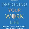 Cover Art for B07ZC8SK83, Designing Your Work Life: How to Thrive and Change and Find Happiness at Work by Bill Burnett, Dave Evans