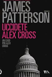 Cover Art for 9788850243068, Uccidete Alex Cross by James Patterson